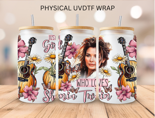 Just A Girl Who Loves Shania Twain - 16 oz / 20 oz Libby UV DTF Wrap