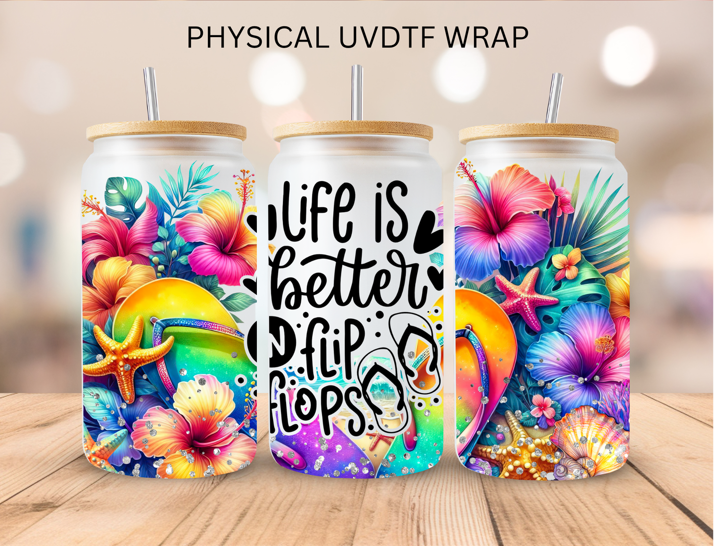 Life Is Better In Flip Flops - 16 oz / 20 oz Libby UV DTF Wrap