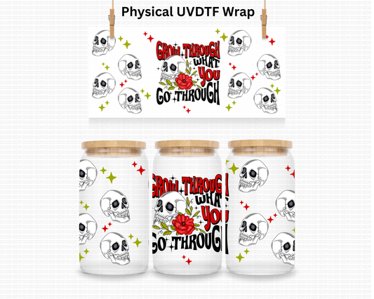 Skellie Grow Through What You Go Through - 16 oz / 20 oz Libby UV DTF