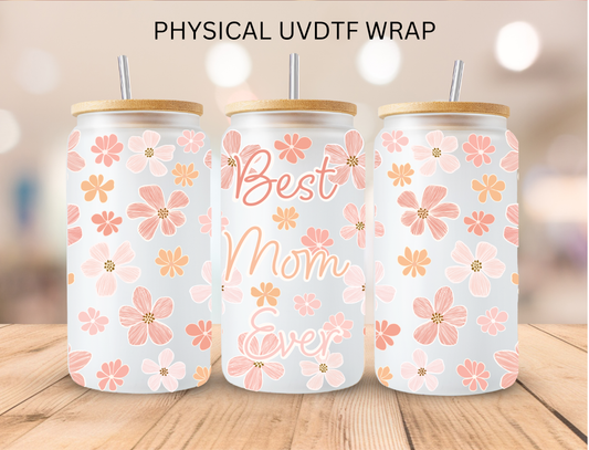 Floral Best Mom Ever - 16 oz / 20 oz Libby UV DTF Wrap