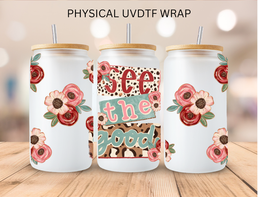 Floral See The Good - 16 oz / 20 oz Libby UV DTF