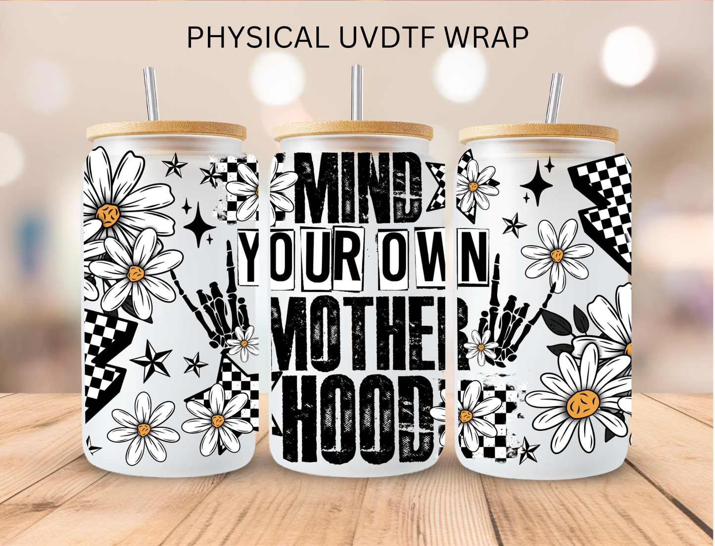 Mind Your Own Mother Hood - 16 oz / 20 oz Libby UV DTF Wrap