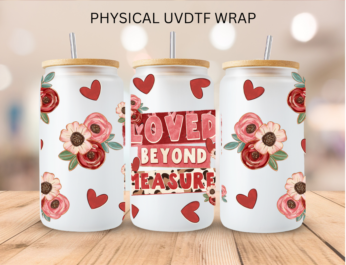 Floral Loved Beyond Measure - 16 oz / 20 oz Libby UV DTF