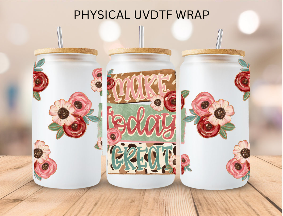 Floral Make Today Great - 16 oz / 20 oz Libby UV DTF