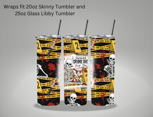 Halloween Paused True Crime - 20oz Skinny Tumbler / 25 Oz Glass Tumbler Wrap CSTAGE EXCLUSIVE