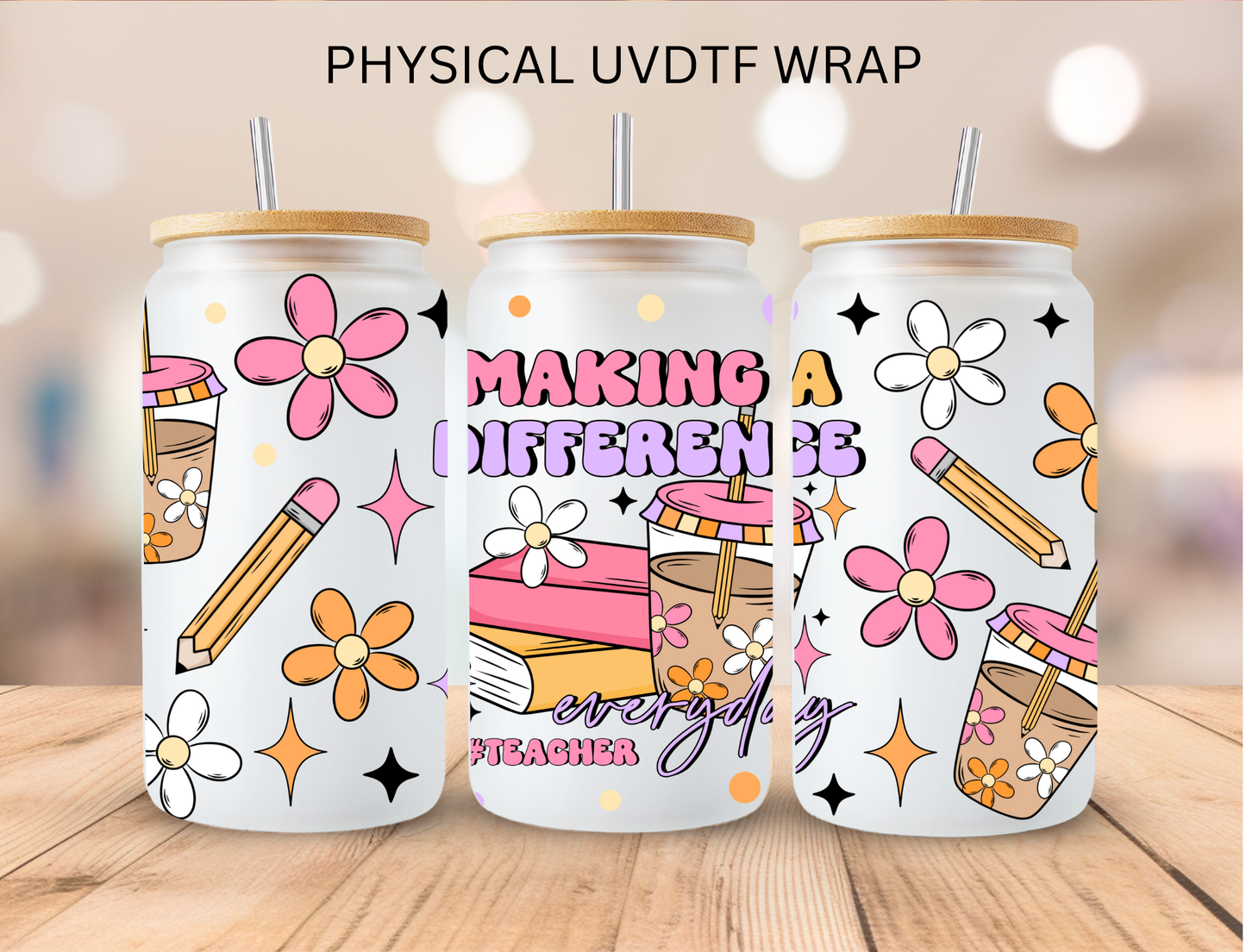 Making A Difference Everyday #Teacher - 16 oz / 20 oz Libby UV DTF Wrap