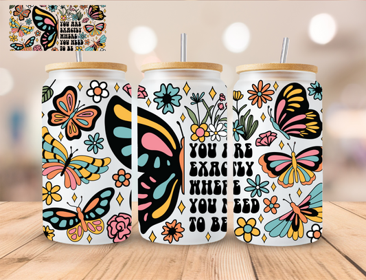 Floral You Are Exactly Where You Need To Be - 16 oz / 20 oz Libby UV DTF Wrap