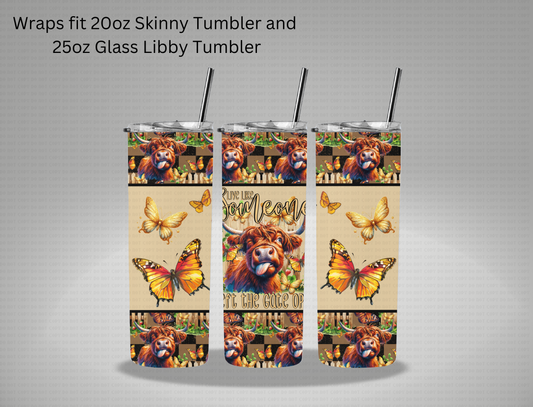Highland Cow Someone Left The Gate Open - 20oz Skinny Tumbler / 25 Oz Glass Tumbler Wrap CSTAGE EXCLUSIVE (Copy)