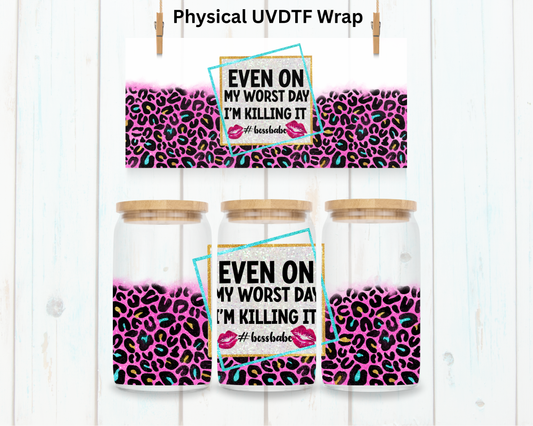 Worst Days I'm Killing It - 16 oz / 20 oz Libby UV DTF