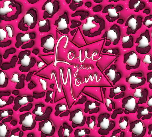 Inflated Pink Love Your Mom - 3D Inflated 20 Oz Sublimation Transfer
