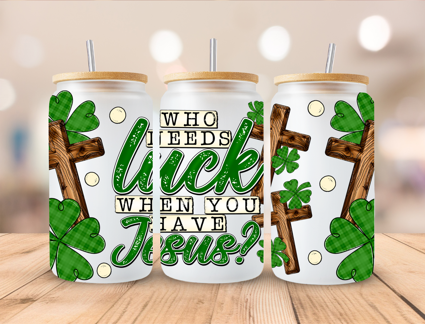 St. Patty's Who Needs Luck - 16 oz Libby UV DTF Wrap EXCLUSIVE DESIGNED