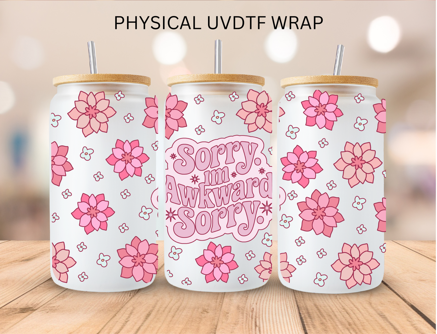 Sorry I'm Awkward Sorry - 16 oz / 20 oz Libby UV DTF