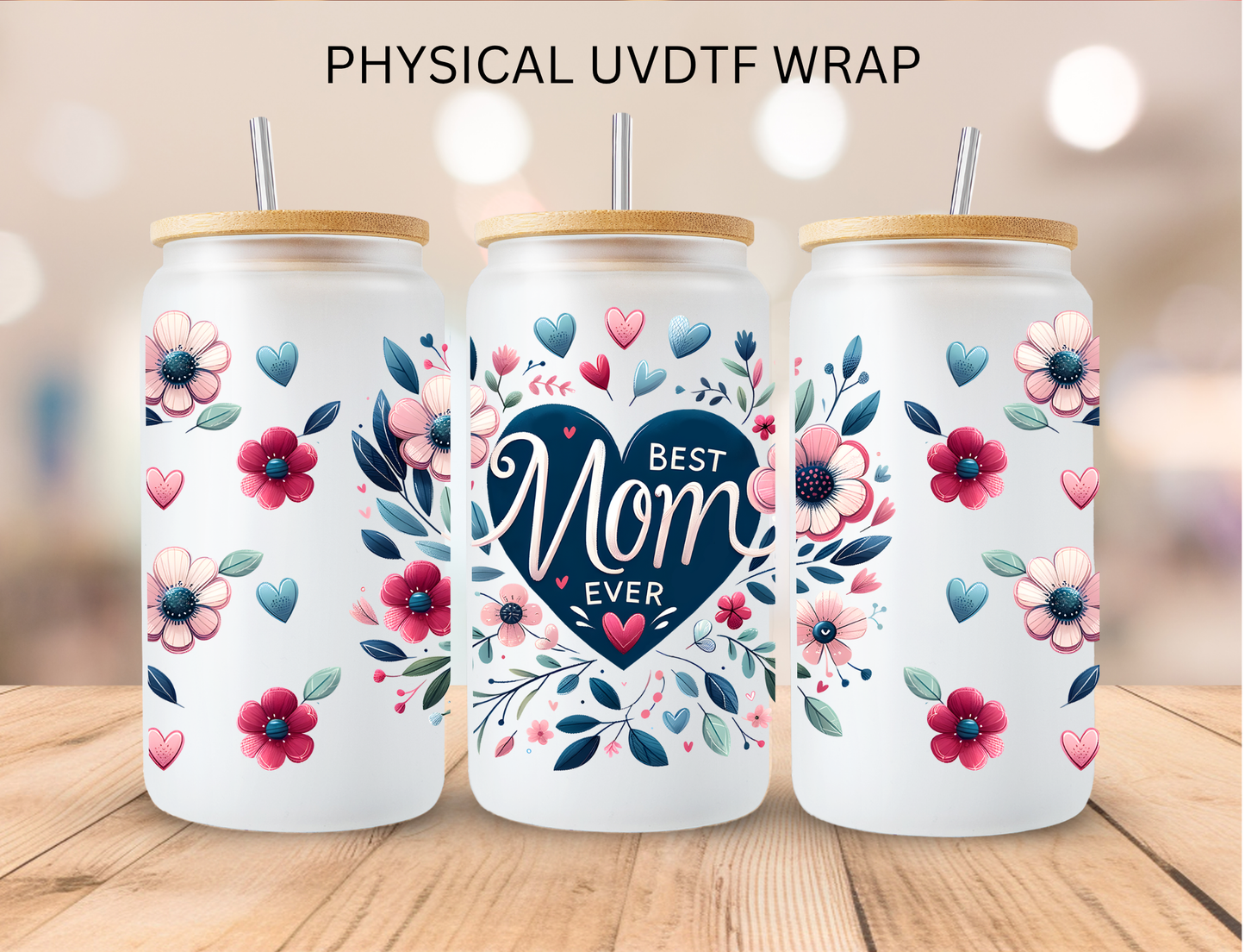 Floral Best Mom Ever - 16 oz / 20 oz Libby UV DTF Wrap