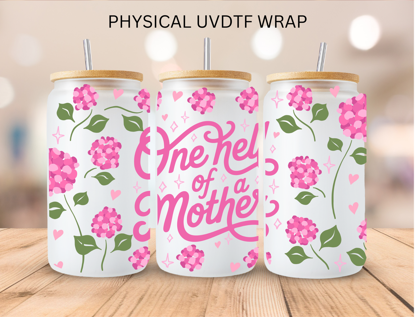 One H*** Of A Mother - 16 oz / 20 oz Libby UV DTF