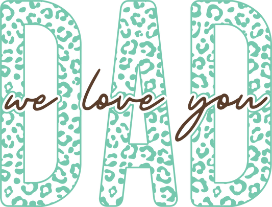 Fathers Day Dad We Love You - UVDTF Decal