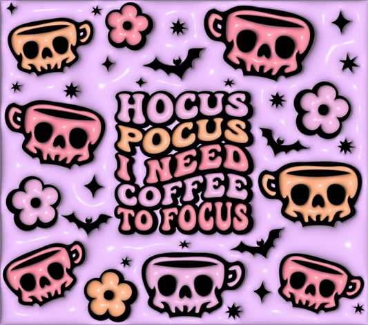 Hocus Pocus I Need Coffee To Focus - 20 Oz Sublimation Transfer