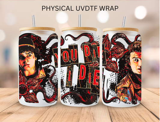 Stranger Town You Die I Die - 16 oz / 20 oz Libby UV DTF
