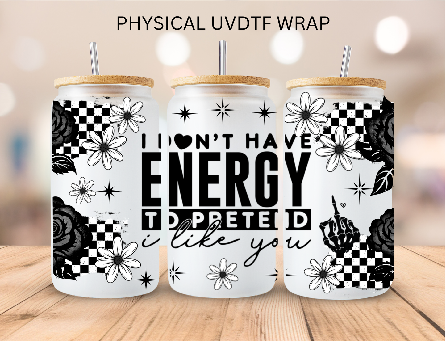 SASSY I Dont Have Energy - 16 oz / 20 oz Libby UV DTF Wrap