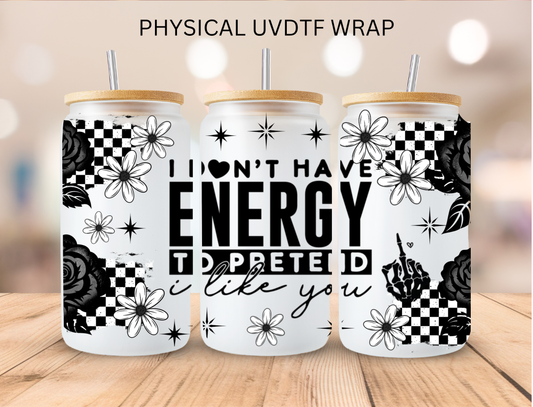 SASSY I Dont Have Energy - 16 oz / 20 oz Libby UV DTF Wrap