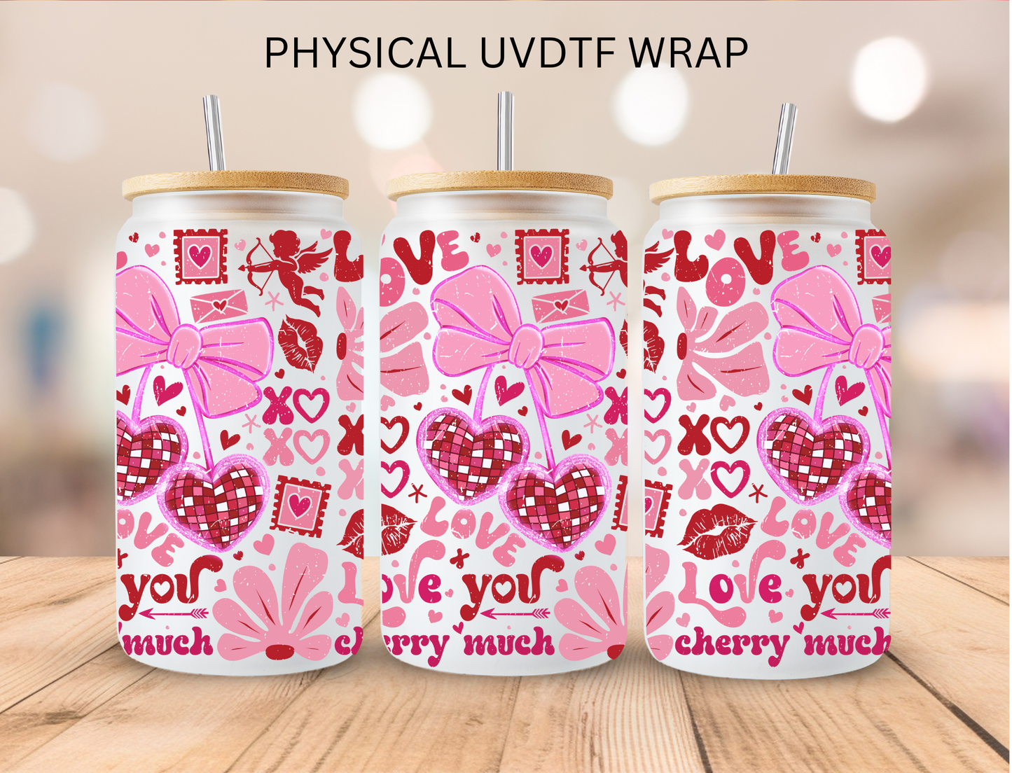 Valentines Love You Cherry Much - 16 oz / 20 oz Libby UV DTF