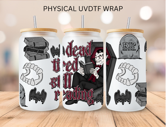 Book Dead Tired Still Reading - 16 oz / 20 oz Libby UV DTF