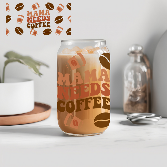 Mama Needs Coffee - 16 oz Libby UV DTF Wrap