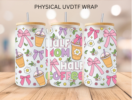 Half Mom Half Coffee - 16 oz / 20 oz Libby UV DTF Wrap