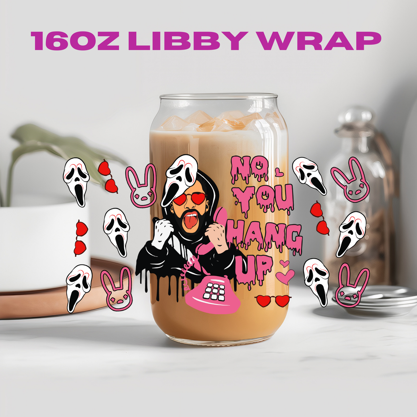 Halloween No You Hang Up - 16 oz / 20 oz Libby UV DTF Wrap