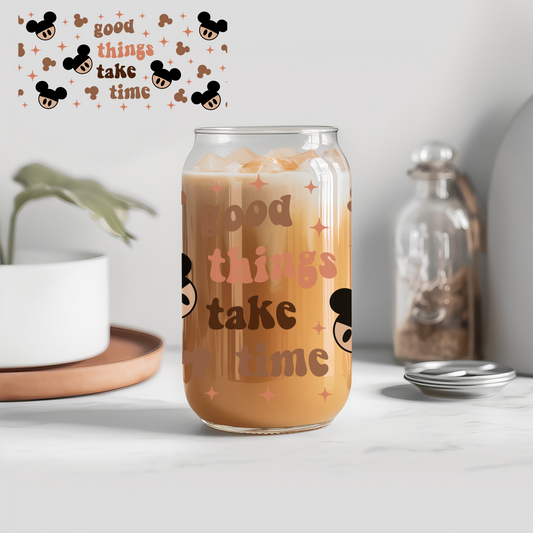 Good Things Take Time - 16 oz Libby UV DTF Wrap