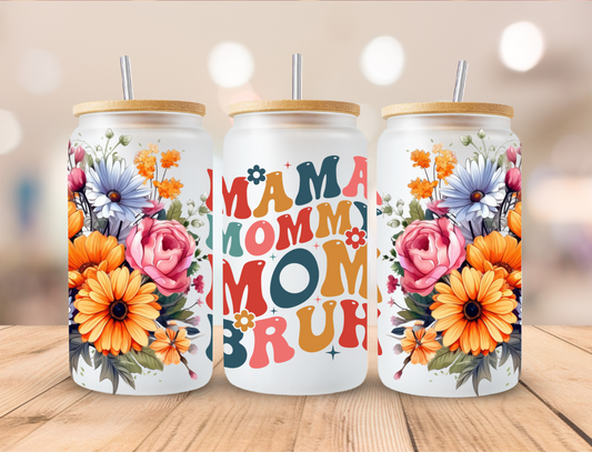 Floral Mama Mommy Mom Bruh - 16 oz / 20 oz Libby UV DTF Wrap