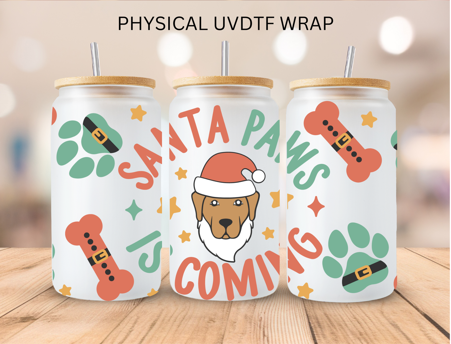 Christmas Santa Paws Is Coming - 16 oz / 20 oz Libby UV DTF Wrap