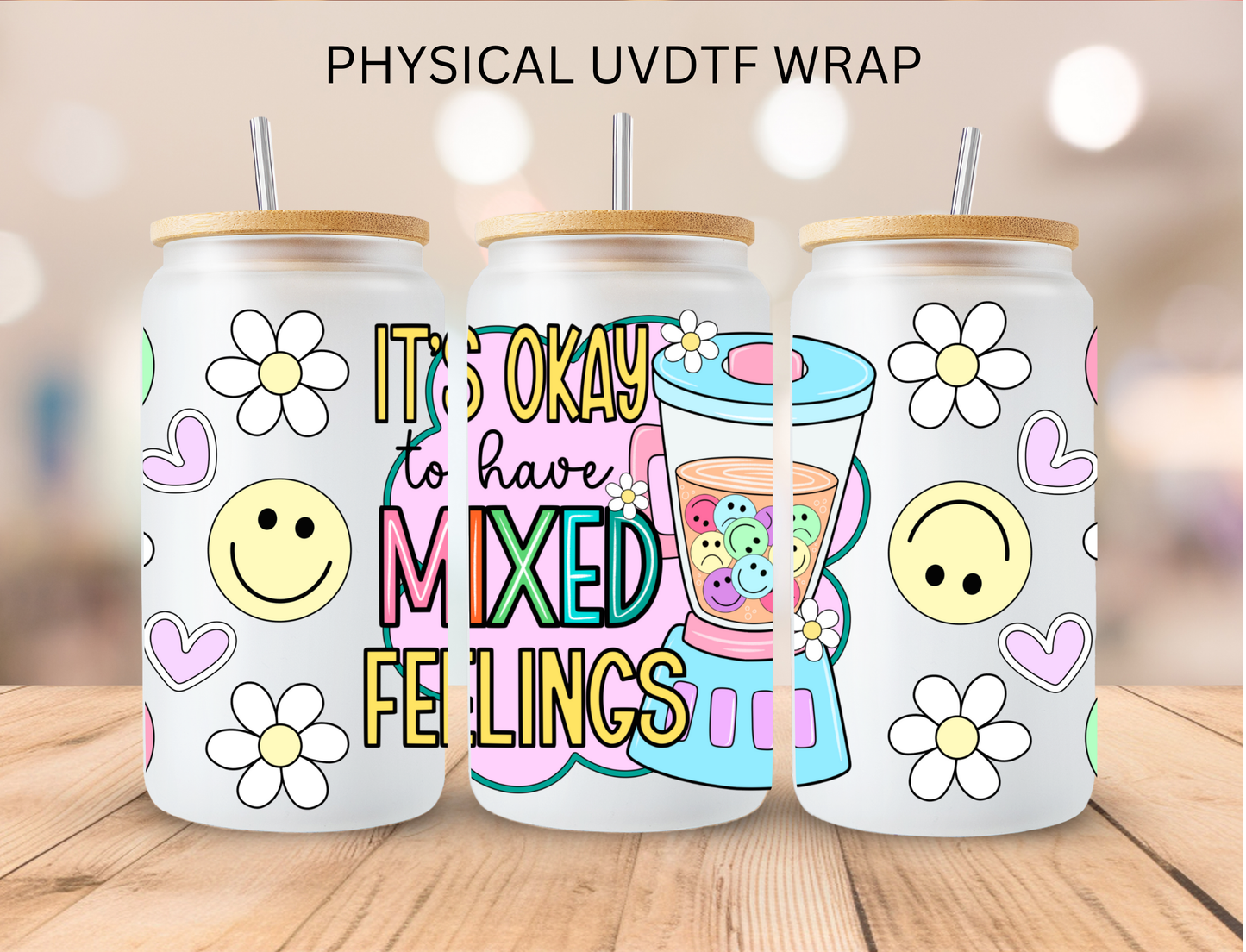 It's Okay To Have Mixed Feelings - 16 oz / 20 oz Libby UV DTF