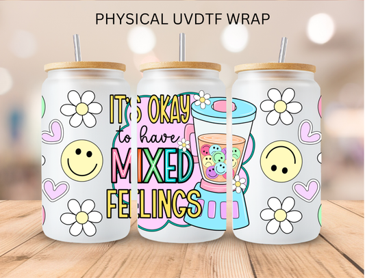 It's Okay To Have Mixed Feelings - 16 oz / 20 oz Libby UV DTF