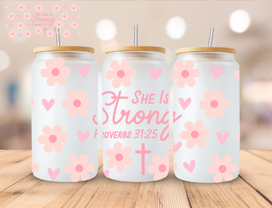 She Is Strong Proverbs 31:25 - 16 oz / 20 oz Libby UV DTF Wrap