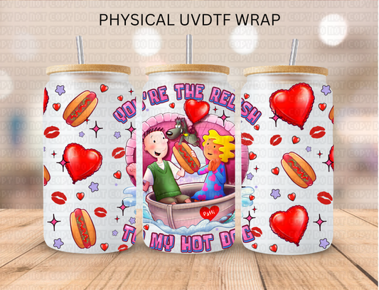 Valentines Your The Relish To My Hot Dog - 16 oz / 20 oz Libby UV DTF