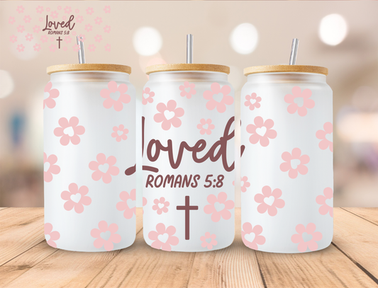 Faith Loved Romans 5:8 - 16 oz / 20 oz Libby UV DTF Wrap