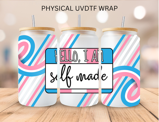 Hello I Am Self Made - 16 oz / 20 oz Libby UV DTF Wrap