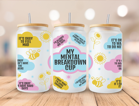 My Mental Breakdown Cup - 16oz Libby UV DTF Wrap