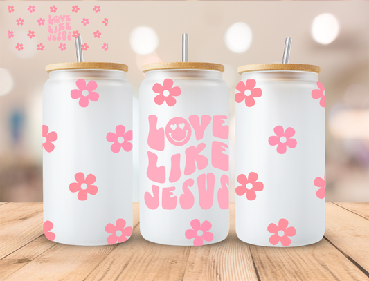 Faith Love Like Jesus - 16 oz / 20 oz Libby UV DTF Wrap