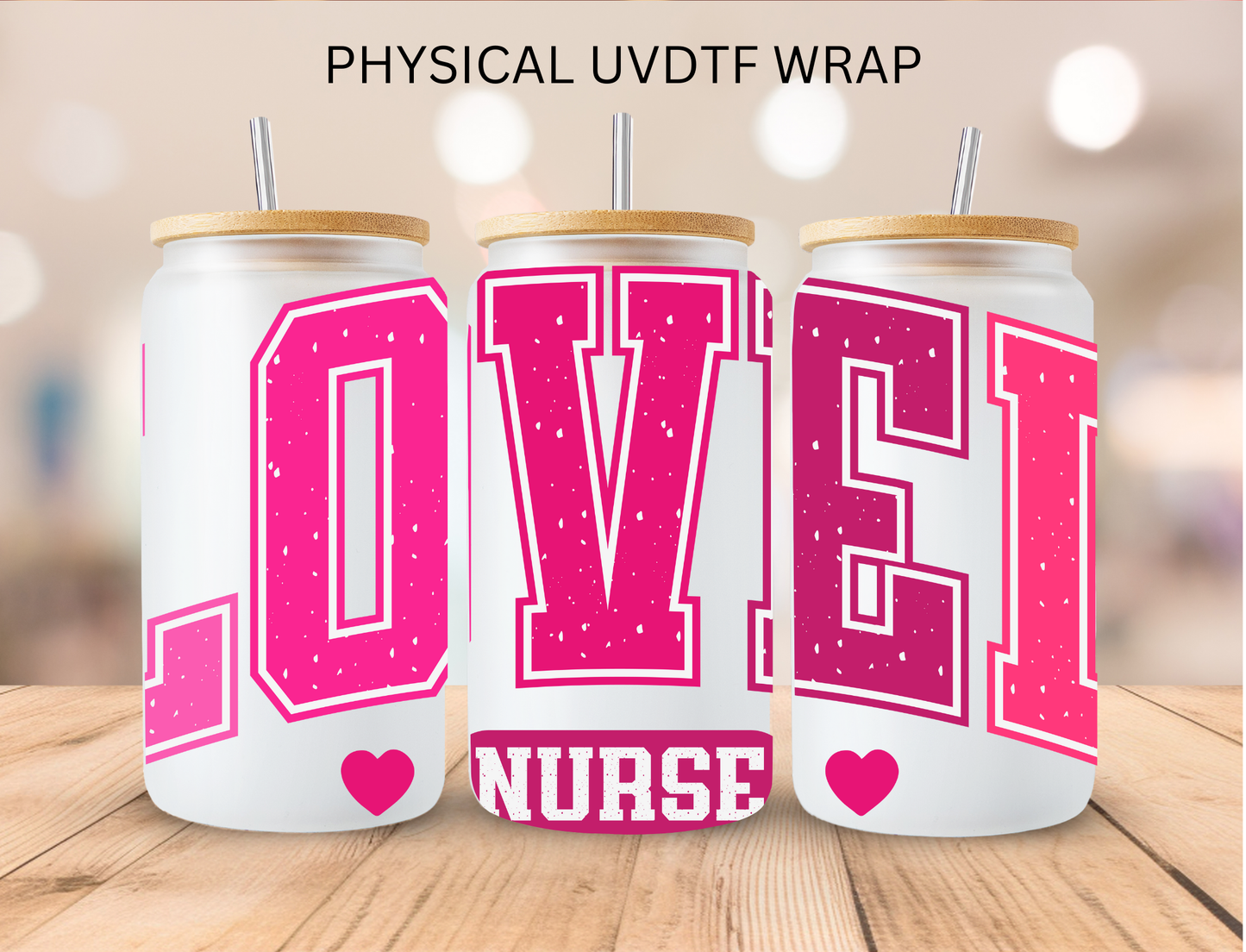Valentines Pink Loved Nurse - 16 oz / 20 oz Libby UV DTF Wrap