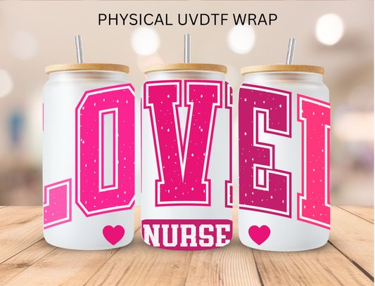 Valentines Pink Loved Nurse - 16 oz / 20 oz Libby UV DTF Wrap