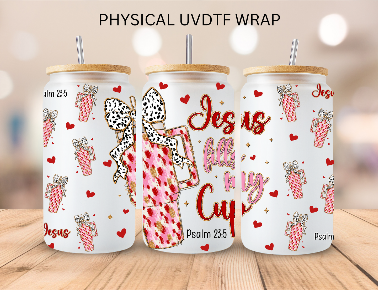 Valentines Jesus Fills My Cup - 16 oz / 20 oz Libby UV DTF