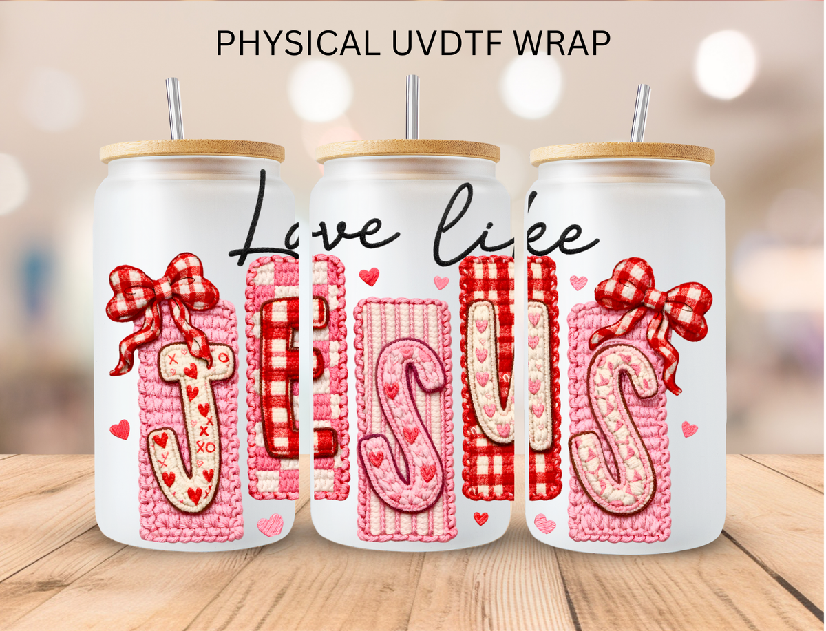 Valentines Love Like Jesus - 16 oz / 20 oz Libby UV DTF