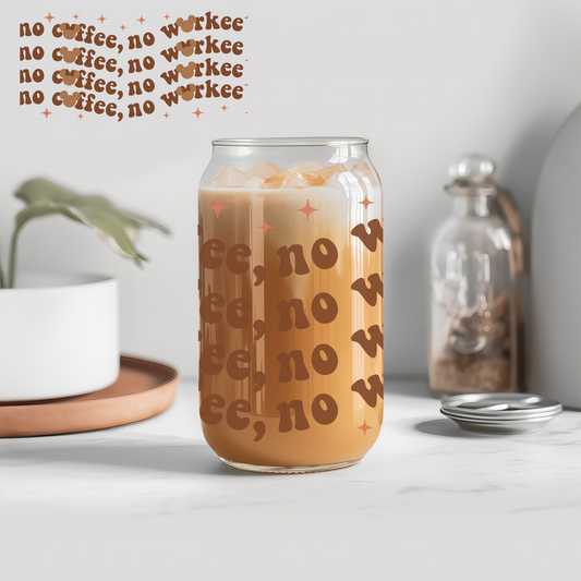 No Coffee No Workee - 16 oz Libby UV DTF Wrap