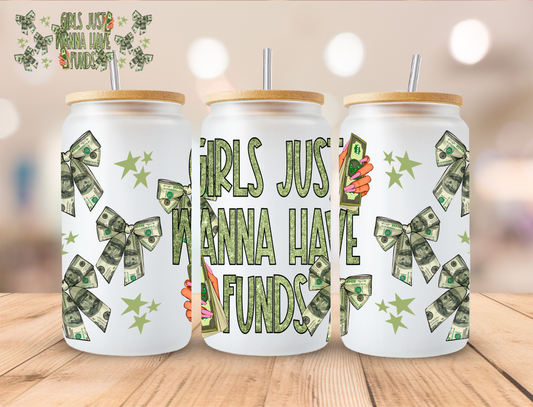 Girls Just Wanna Have Funds - 16 oz / 20 oz Libby UV DTF Wrap EXCLUSIVE DESIGN