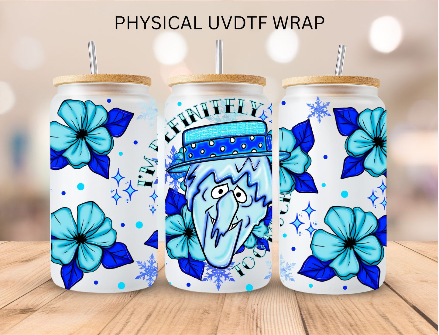 I'm Definitely Too Much (ICE) - 16 oz / 20 oz Libby UV DTF Wrap