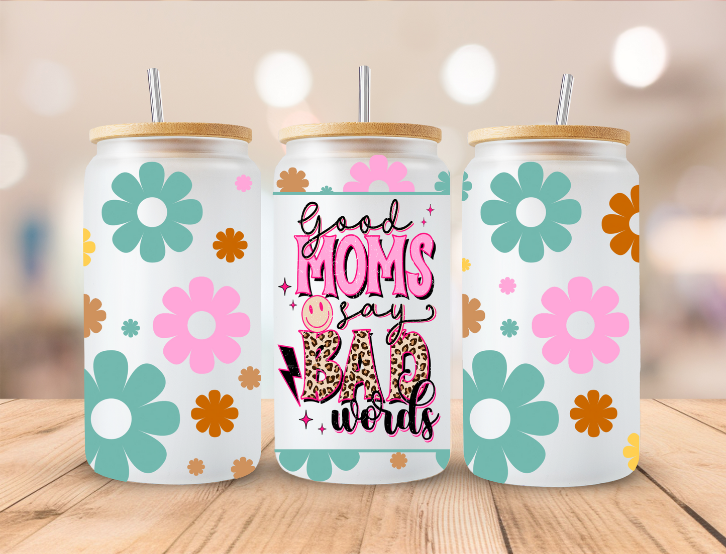 Mother's Day Good Moms Say Bad Words - 16 oz / 20 oz Libby UV DTF Wrap