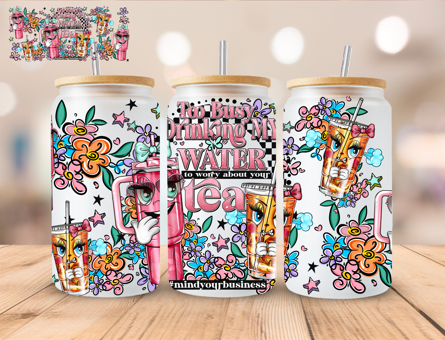 To Busy Drinking My Water - 16 oz / 20 oz Libby UV DTF Wrap EXCLUSIVE DESIGN