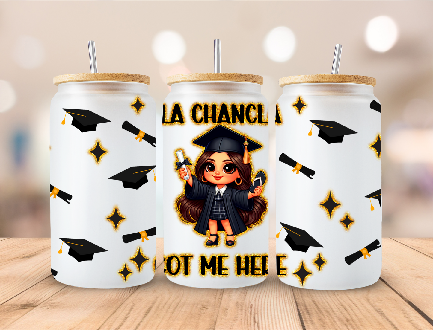 Chicano La Chancla Got Me Hear Graduate Graduation Wrap - 16 oz / 20 oz Libby UV DTF Wrap