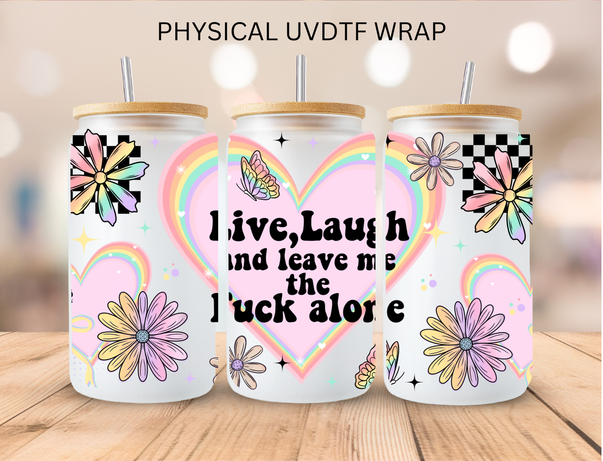 Live Laugh And Leave Me Alone - 16 oz / 20 oz Libby UV DTF